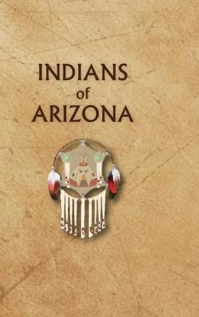 Indians of Arizona: Past and Present: AZ (Encyclopedia of Native Americans)