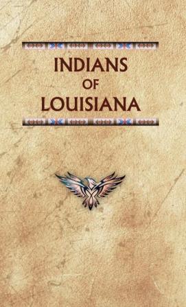 Indians of Louisiana: LA (Encyclopedia of Native Americans)