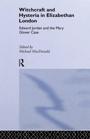 Witchcraft and Hysteria in Elizabethan London