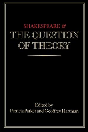 Shakespeare and the Question of Theory