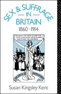 Sex and Suffrage in Britain 1860-1914