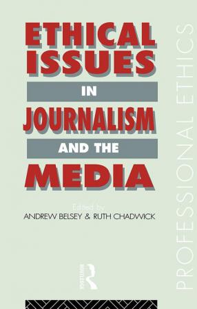 Ethical Issues in Journalism and the Media