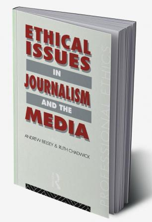 Ethical Issues in Journalism and the Media