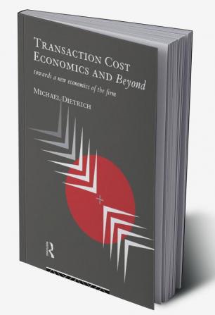 Transaction Cost Economics and Beyond