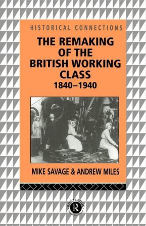 Remaking of the British Working Class 1840-1940