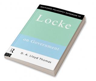 Routledge Philosophy GuideBook to Locke on Government