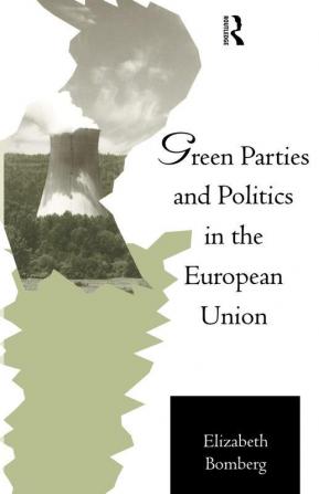 Green Parties and Politics in the European Union