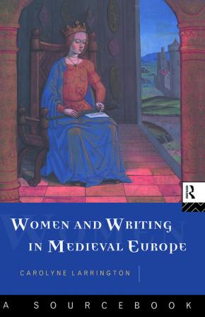 Women and Writing in Medieval Europe: A Sourcebook