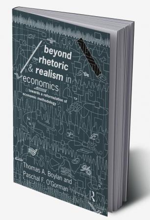 Beyond Rhetoric and Realism in Economics