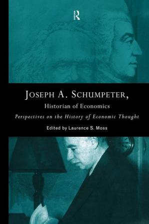 Joseph A. Schumpeter: Historian of Economics