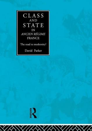 Class and State in Ancien Regime France