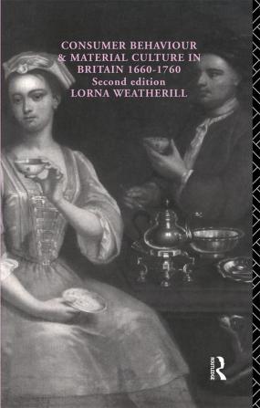 Consumer Behaviour and Material Culture in Britain 1660-1760