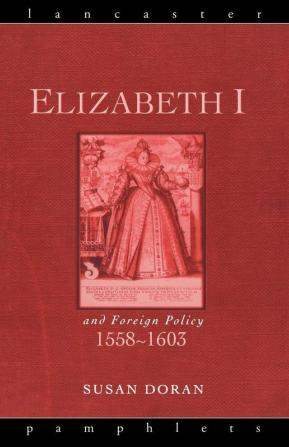 Elizabeth I and Foreign Policy 1558-1603