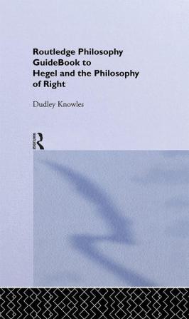 Routledge Philosophy GuideBook to Hegel and the Philosophy of Right