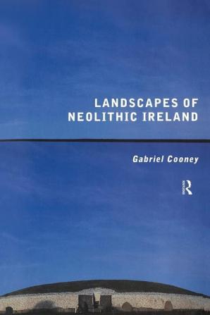 Landscapes of Neolithic Ireland