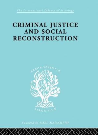 Criminal Justice and Social Reconstruction