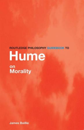 Routledge Philosophy GuideBook to Hume on Morality