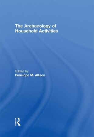 Archaeology of Household Activities