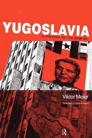 Yugoslavia: A History of its Demise