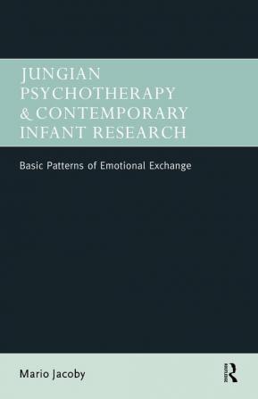 Jungian Psychotherapy and Contemporary Infant Research