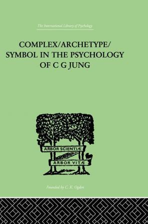 Complex/Archetype/Symbol In The Psychology Of C G Jung