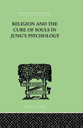 Religion and the Cure of Souls In Jung's Psychology