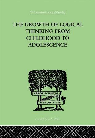 The Growth Of Logical Thinking From Childhood To Adolescence