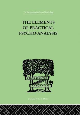 The Elements Of Practical Psycho-Analysis