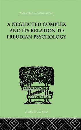 Neglected Complex And Its Relation To Freudian Psychology