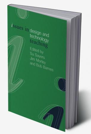 Issues in Design and Technology Teaching