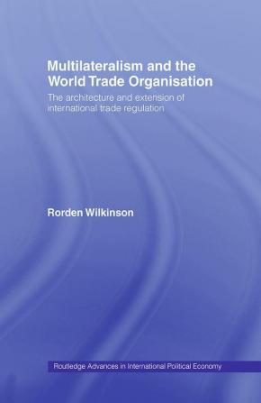 Multilateralism and the World Trade Organisation