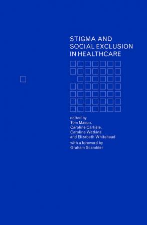 Stigma and Social Exclusion in Healthcare