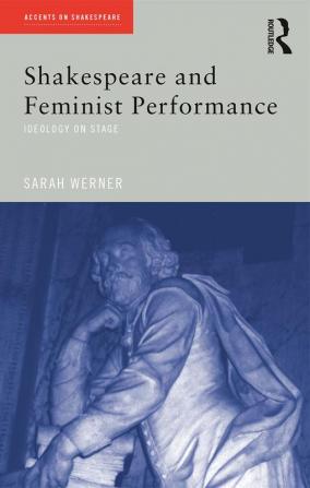 Shakespeare and Feminist Performance