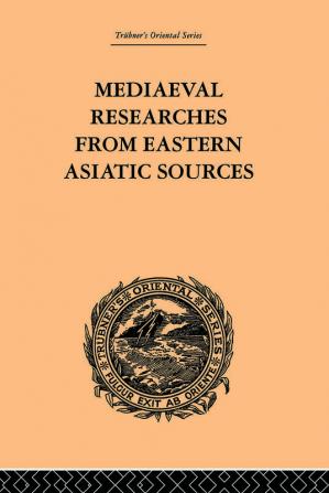 Mediaeval Researches from Eastern Asiatic Sources