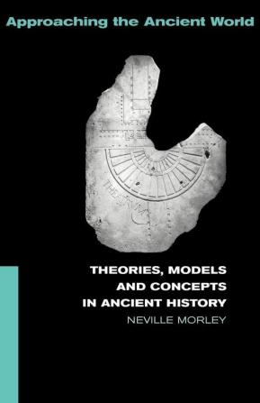 Theories Models and Concepts in Ancient History