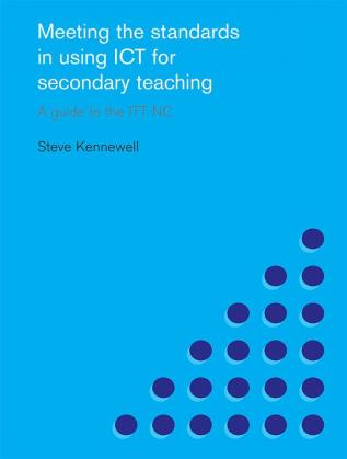 Meeting the Standards in Using ICT for Secondary Teaching