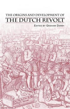 Origins and Development of the Dutch Revolt