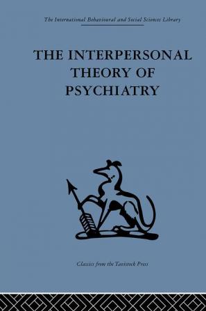 The Interpersonal Theory of Psychiatry