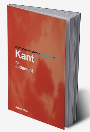 Routledge Philosophy GuideBook to Kant on Judgment