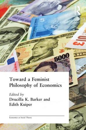 Toward a Feminist Philosophy of Economics