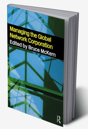 Managing the Global Network Corporation