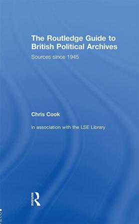 Routledge Guide to British Political Archives