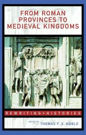 From Roman Provinces to Medieval Kingdoms