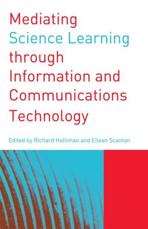 Mediating Science Learning through Information and Communications Technology