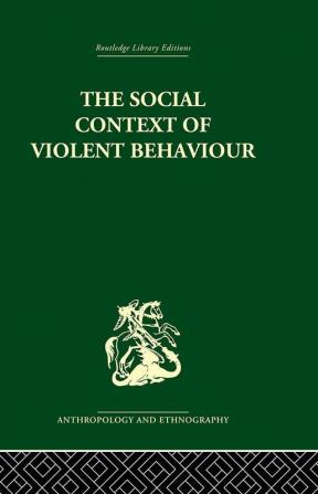 The Social Context of Violent Behaviour