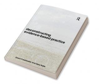 Deconstructing Evidence-Based Practice