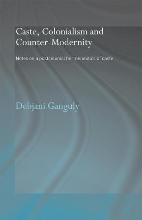 Caste Colonialism and Counter-Modernity