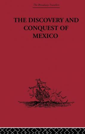 The Discovery and Conquest of Mexico 1517-1521