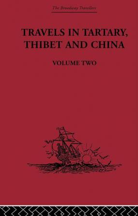 Travels in Tartary Thibet and China Volume Two