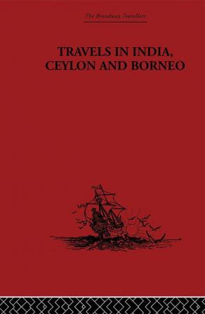 Travels in India Ceylon and Borneo